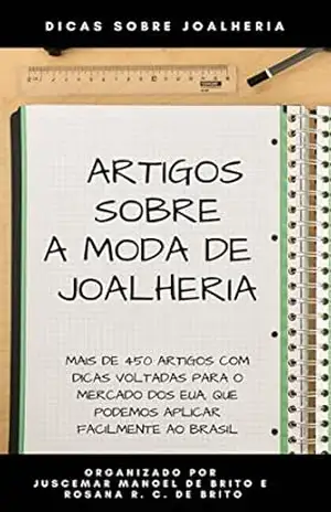 Capa do livro ARTIGOS SOBRE A MODA DE JOALHERIA: ARTIGOS COM DICAS PARA O SETOR DE JOALHERIA - JUSCEMAR MANOEL DE BRITO