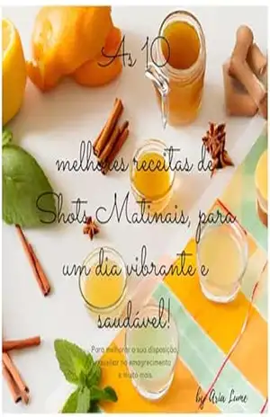 Capa do livro As 10 melhores receitas de shots matinais para um dia vibrante e saudável - Aria lume