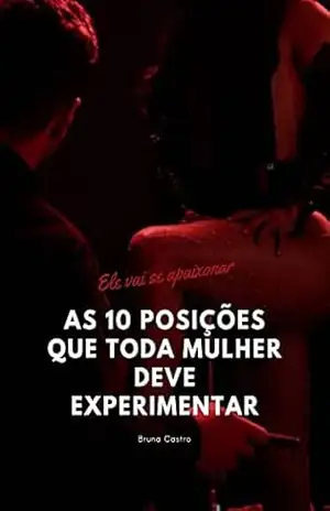Capa do livro As 10 Posições que Toda Mulher Deve Experimentar: O que eles realmente querem na cama - Raíssa Miranda