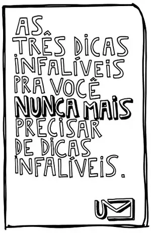 As 3 dicas infalíveis pra você nunca mais precisar de dicas infalíveis – Pedro Henrique