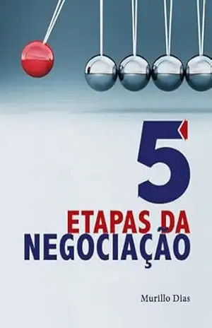 As 5 Etapas da Negociação – Murillo de Oliveira Dias