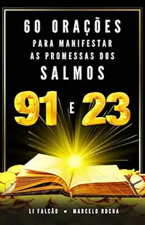 As 60 Orações mais Poderosas: Salmo 91 e 23 - Marcelo Rocha