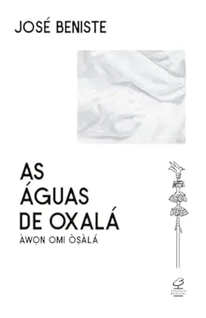 As Águas de Oxalá - José Beniste As Águas de Oxalá - José Beniste