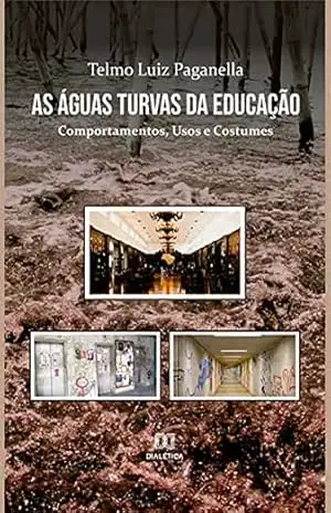 Capa do livro As Águas Turvas da Educação: Comportamentos, Usos e Costumes - Telmo Luiz Paganella