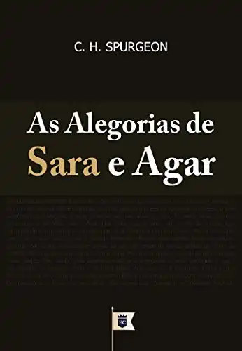 Baixar As Alegorias de Sara e Agar, por C. H. Spurgeon. pdf, epub, mobi, eBook