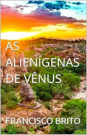 AS ALIENÍGENAS DE VÊNUS – MSc. FRANCISCO BRITO