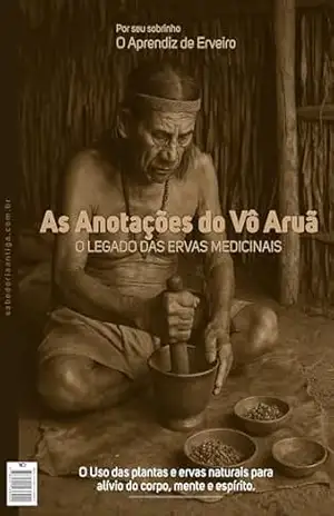 Capa do livro As Anotações de Vô Aruã: O Legado das Ervas Medicinais - Udson Coelho