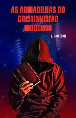 As Armadilhas do Cristianismo Moderno – Lucenir Piovesan As Armadilhas do Cristianismo Moderno – Lucenir Piovesan