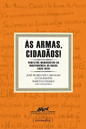 Baixar Às armas, cidadãos!: Panfletos manuscritos da independência do Brasil (1820–1823) pdf, epub, mobi, eBook