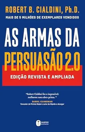 Capa do livro As armas da persuasão 2.0 – A nova edição do clássico de Robert B. Cialdini sobre a arte de influenciar pessoas - Robert B. Cialdini