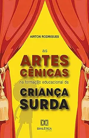 Capa do livro As artes cênicas na formação educacional da criança surda - Airton Rodrigues