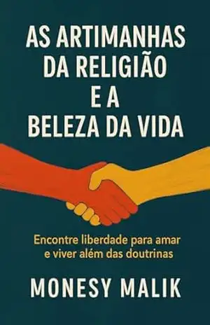 As artimanhas da religião e a beleza da vida – Monesy Malik