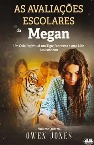 As avaliações escolares da Megan: Um Guia Espiritual, um Tigre Fantasma e uma Mãe Assustadora! – Owen Jones