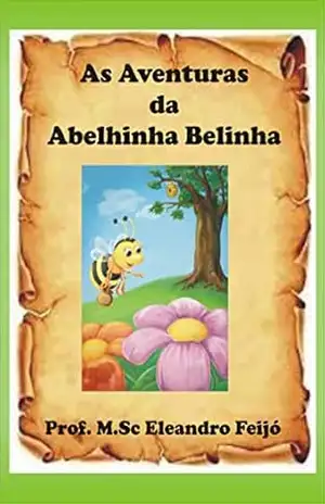 As aventuras da Abelhinha Belinha – Eleandro Feijó