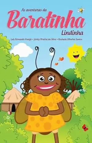 As aventuras da Baratinha Lindinha – Luis Fernando Araújo As aventuras da Baratinha Lindinha – Luis Fernando Araújo