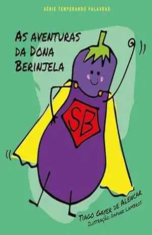 As Aventuras da Dona Berinjela (Temperando palavras) – Tiago Gayer de Alencar