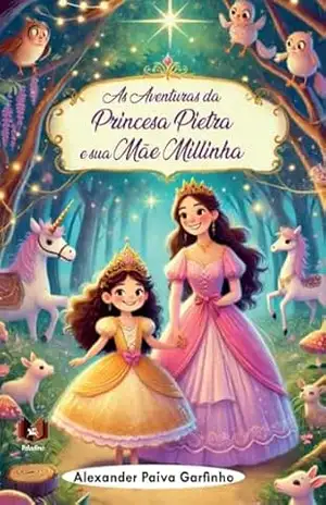 As aventuras da Princesa Pietra e sua mãe Millinha – Alexander Paiva Garfinho