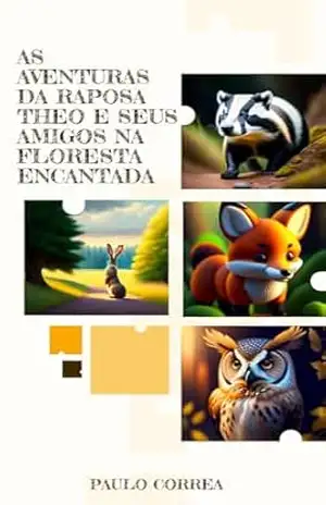 As Aventuras da Raposa Theo e Seus Amigos na Floresta Encantada – Paulo  Correa