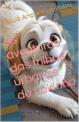 As aventuras das trilhas urbanas do Lókinho – Paulo da Silva As aventuras das trilhas urbanas do Lókinho – Paulo da Silva