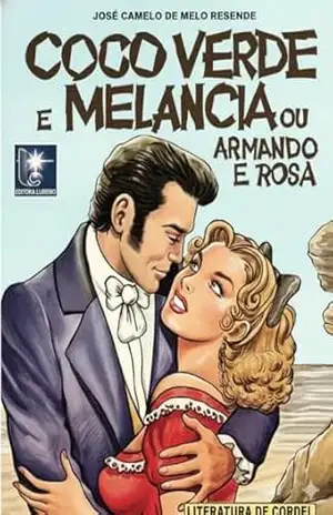 As Aventuras de Armando e Rosa: Coco–verde e Melancia - José Camelo de Melo Resende As Aventuras de Armando e Rosa: Coco–verde e Melancia - José Camelo de Melo Resende
