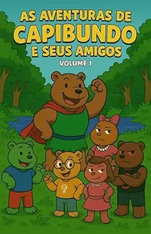 Capa do livro AS AVENTURAS DE CAPIBUNDO E SEUS AMIGOS: VOLUME 1 - DANILO  ROSARIO