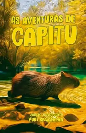 As Aventuras de Capitu: A Capivara Perdida – Yuri Spazzapan