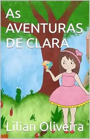 Capa do livro AS AVENTURAS DE CLARA - Lilian Oliveira