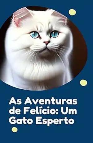 Capa do livro As Aventuras de Felício: Um Gato Esperto - jerffeson alves