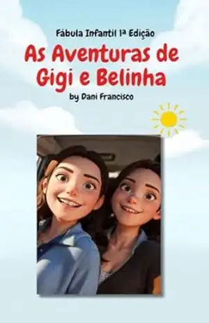 As Aventuras de Gigi e Belinha – Dani Silva As Aventuras de Gigi e Belinha – Dani Silva