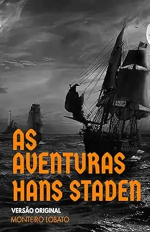 As Aventuras de Hans Staden: Versão Original – Monteiro Lobato