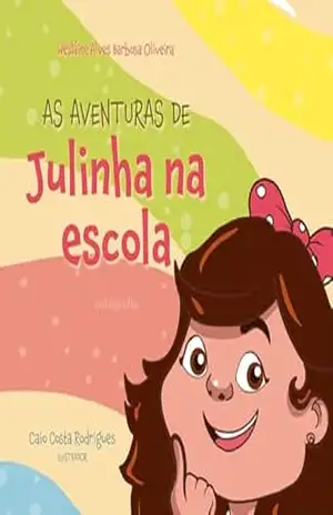 As aventuras de Julinha na Escola – Wesláine Alves Barbosa Oliveira