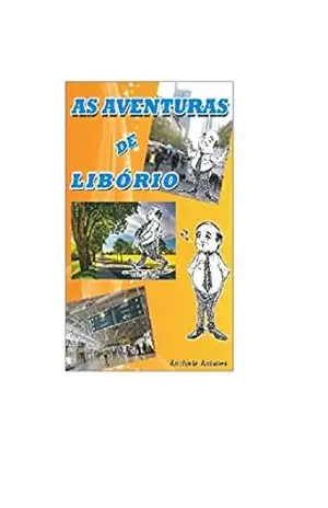 As Aventuras de Libório: Crônicas Humorísticas – José de Anchieta Antunes de Souza