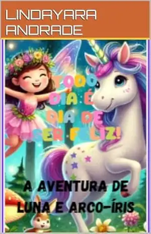 Capa do livro As aventuras de Luna e Arco–Íris - LINDAYARA REGINA DOS SANTOS  ANDRADE