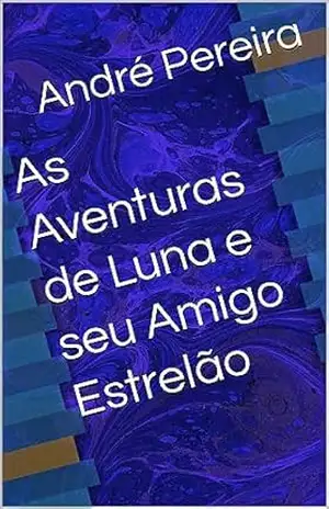 As Aventuras de Luna e seu Amigo Estrelão – André Pereira