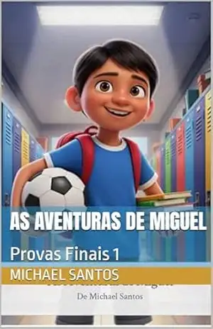 Capa do livro As Aventuras de Miguel: Provas Finais 1 - Michael Santos