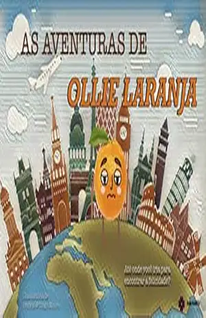 Capa do livro AS AVENTURAS DE OLLIE LARANJA: Até onde você iria para encontrar a felicidade? - Ivanela Moura