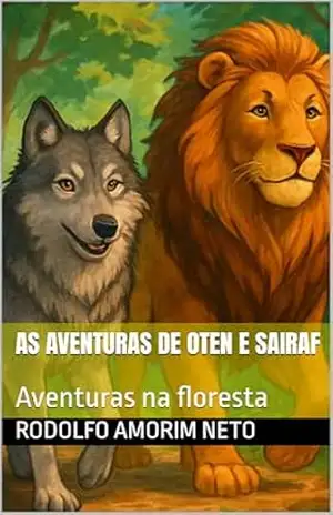 Capa do livro As aventuras de Oten e Sairaf: Aventuras na floresta - Rodolfo Amorim Neto