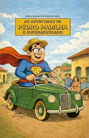 As Aventuras de Pedro Padilha: O Superadvogado – Diego Bruno de Souza Pires