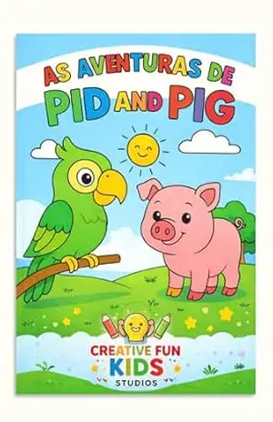 As Aventuras de Pid and Pig: Um livro de atividades educativas para crianças de 5 a 7 anos – Desenhe, escreva, estimule a criatividade e crie histórias divertidas com os amigos Pid e Pig. - Creative Fun Kids Studios As Aventuras de Pid and Pig: Um livro de atividades educativas para crianças de 5 a 7 anos – Desenhe, escreva, estimule a criatividade e crie histórias divertidas com os amigos Pid e Pig. - Creative Fun Kids Studios
