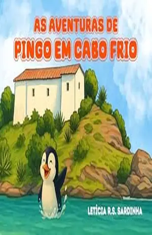 As aventuras de Pingo em Cabo Frio – Letícia Ribeiro Santos Sardinha