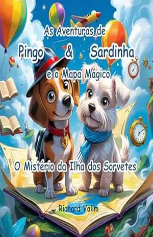 As Aventuras de Pingo & Sardinha e o Mapa Mágico: O Mistério da Ilha dos Sorvetes – Richardson Valim As Aventuras de Pingo & Sardinha e o Mapa Mágico: O Mistério da Ilha dos Sorvetes – Richardson Valim