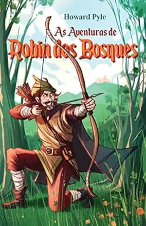As Aventuras de Robin dos Bosques – Howard Pyle As Aventuras de Robin dos Bosques – Howard Pyle