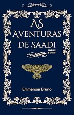 AS AVENTURAS DE SAADI Livro 1 O LADRÃO - Emmerso  Bruno