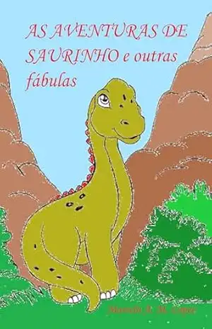 AS AVENTURAS DE SAURINHO e outras fábulas – MARCELO ANTONIO MUSA LOPES
