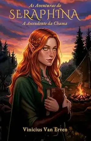 As Aventuras de Seraphina: A Ascendente da Chama – Vinicius Van Erven As Aventuras de Seraphina: A Ascendente da Chama – Vinicius Van Erven