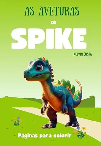 Baixar As aventuras de Spike: ''Em busca da liberdade e da adrenalina: As incríveis aventuras de Spike'' pdf, epub, mobi, eBook