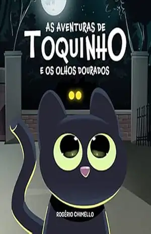 As aventuras de Toquinho: E os Olhos Dourados – Rogério Chimello