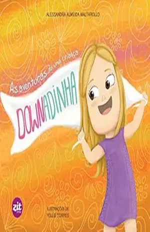 As aventuras de uma criança downadinha – Alessandra Almeida Maltarollo As aventuras de uma criança downadinha – Alessandra Almeida Maltarollo