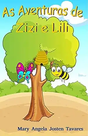 As Aventuras de Zizi e Lili – Mary Angela Josten Tavares As Aventuras de Zizi e Lili – Mary Angela Josten Tavares