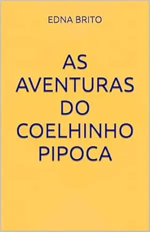 AS AVENTURAS DO COELHINHO PIPOCA - EDNA BRITO